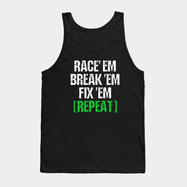 Race em Break em Fix em Repeat Car Racing Tank Top by pho702